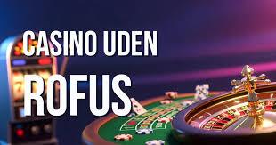 Spil Uden Bekymringer Casinoer Uden ROFUS